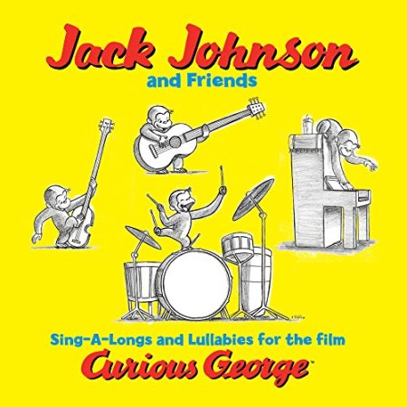 Jack Johnson & Friends - Sing-A-Longs & Lullabies For The Film Curious George