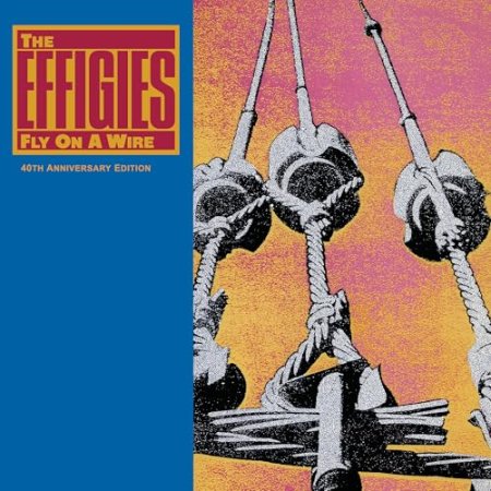 The Effigies - FLY ON A WIRE