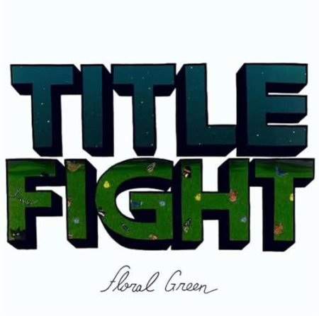 Title Fight - FLORAL GREEN