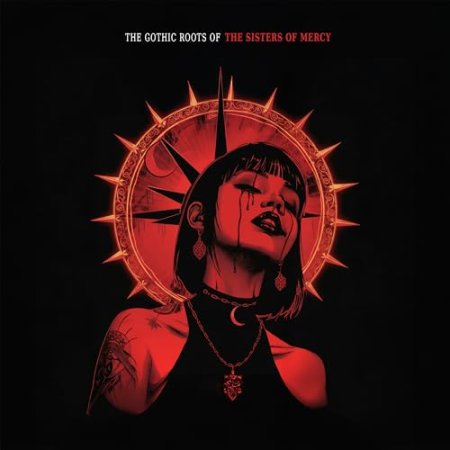 Sisters of Mercy - The Gothic Roots of