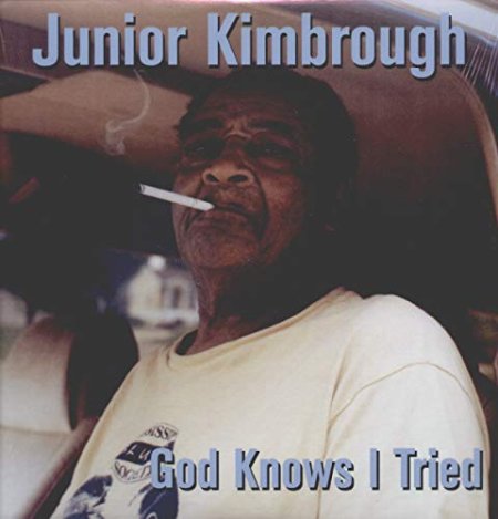 Junior Kimbrough - God Knows I Tried