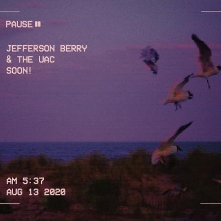 Jefferson Berry & the UAC - Soon!