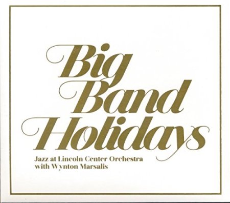 Jazz at Lincoln Center Orchestra with Wynton Marsalis - Big Band Holidays