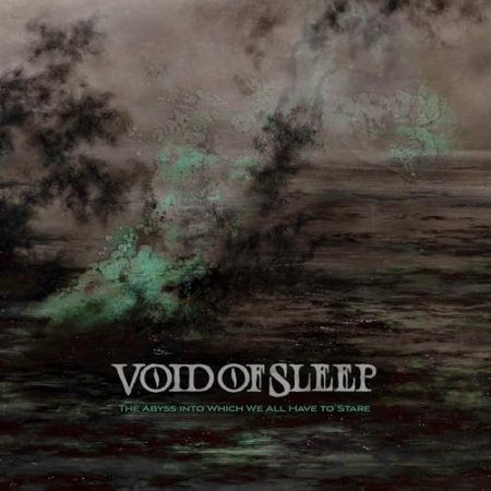Void Of Sleep - The Abyss Into Which We All Have To Stare