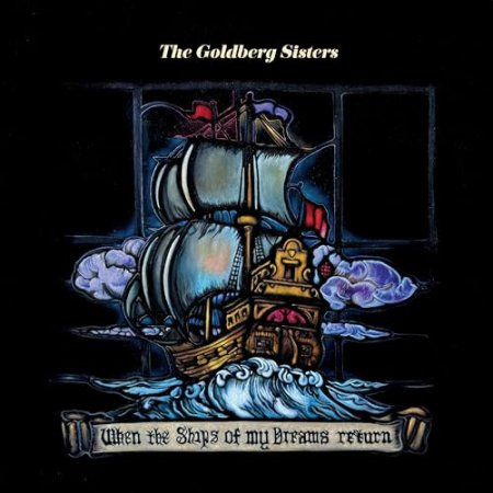 The Goldberg Sisters - When the Ships of My Dreams Return