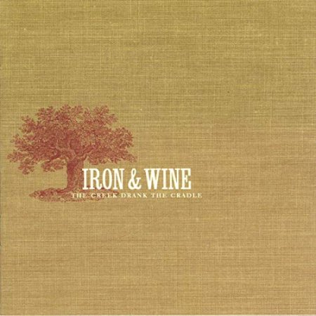 Iron & Wine - The Creek Drank The Cradle
