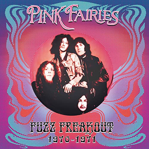 The Pink Fairies - Fuzz Freakout 1970-1971