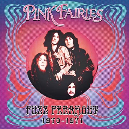 The Pink Fairies - Fuzz Freakout 1970-1971