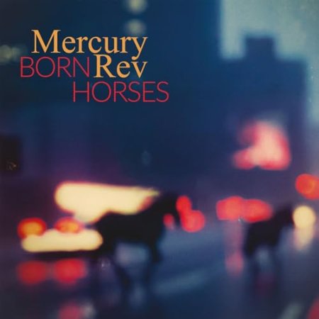 Mercury Rev - Born Horses