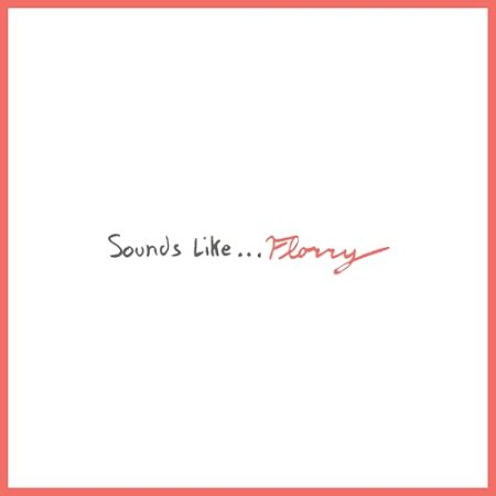 Florry - Sounds Like...