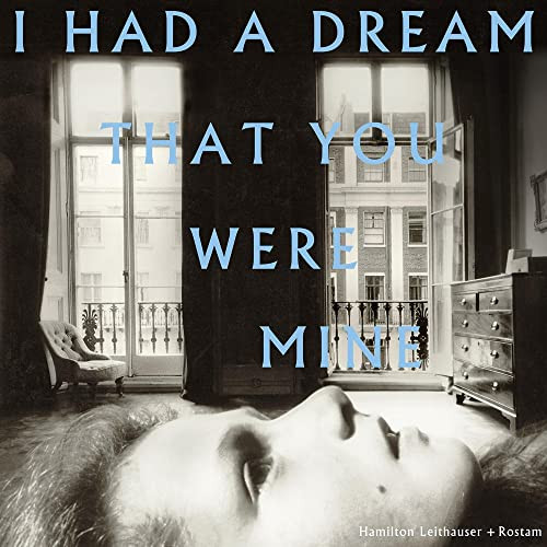 Hamilton Leithauser, Rostam - I HAD A DREAM THAT YOU WERE MINE