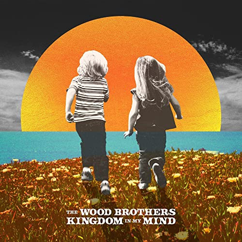The Wood Brothers - Kingdom In My Mind