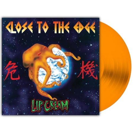 Lip Cream - Close to the Edge