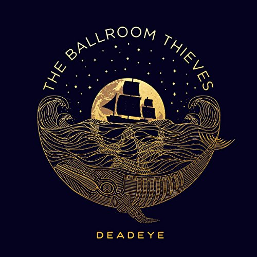 The Ballroom Thieves - Deadeye