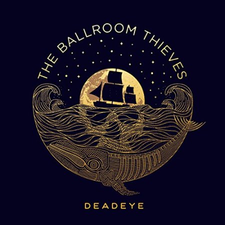 The Ballroom Thieves - Deadeye
