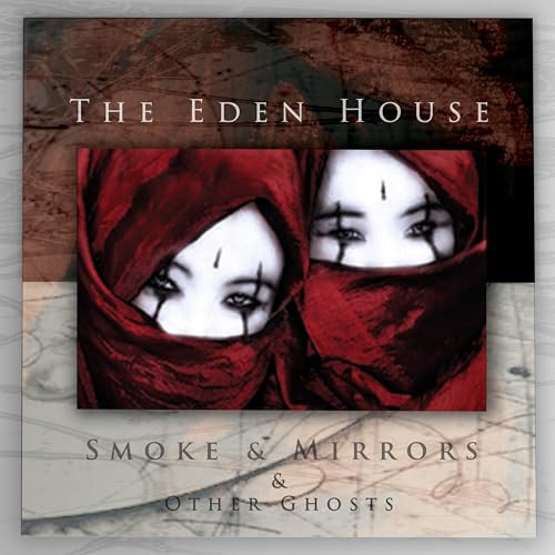 The Eden House - Smoke & Mirrors & Other Ghosts