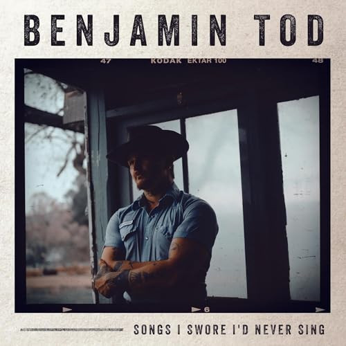 Benjamin Tod - Songs I Swore I'd Never Sing