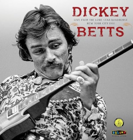 Dickey Betts - Live From Lone Star Roadhouse New York City 1988