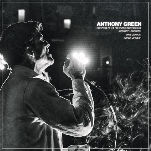 Anthony Green - Reconcile At The Tile Works, Recorded Live