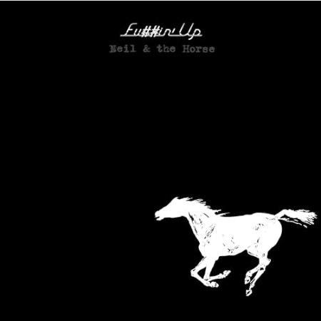 Neil Young with Crazy Horse - Fu##in' Up