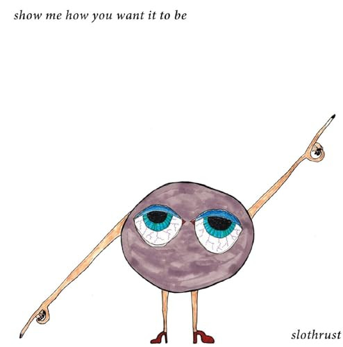 Slothrust - Show Me How You Want It To Be