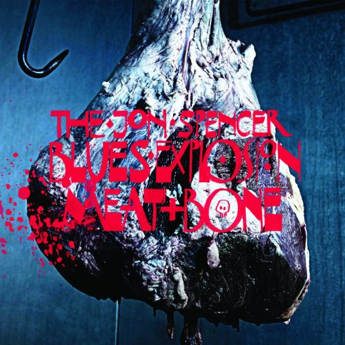 The Jon Spencer Blues Explosion - Meat and Bone