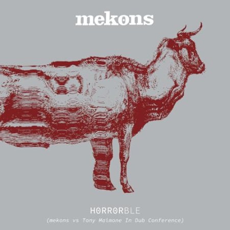 The Mekons - Horrorble - Mekons vs Tony Maimone In Dub Conference
