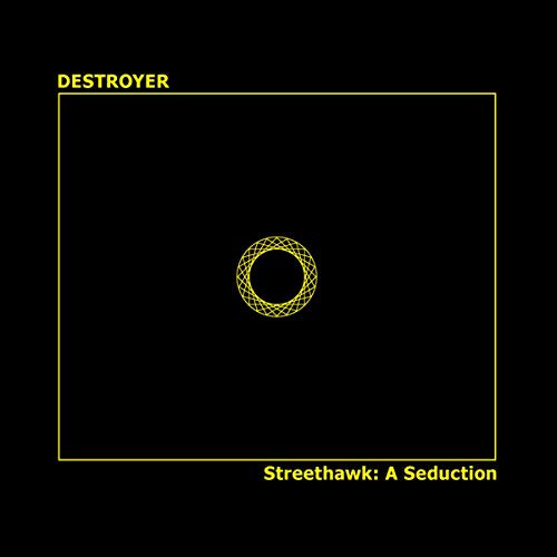 Destroyer - STREETHAWK: A SEDUCTION