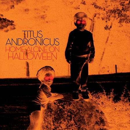 Titus Andronicus - HOME ALONE ON HALLOWEEN