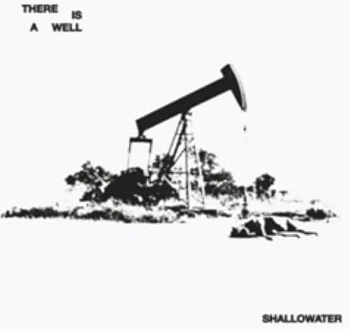 Shallowater - There Is a Well