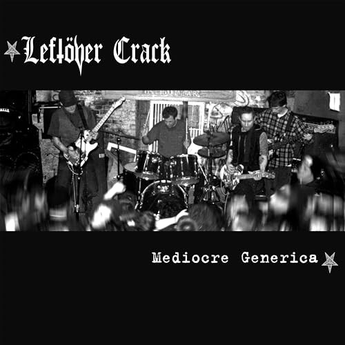 Leftöver Crack - MEDIOCRE GENERICA